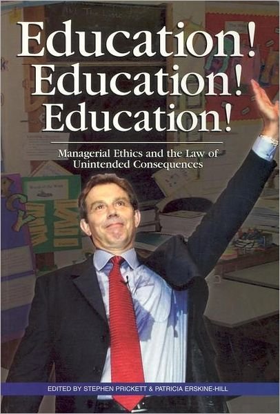 Cover for Stephen Prickett · Education! Education! Education!: Managerial Ethics and the Law of Unintended Consequences (Paperback Bog) (2002)