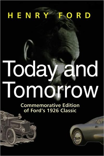 Cover for Henry Ford · Today and Tomorrow: Commemorative Edition of Ford's 1926 Classic (Gebundenes Buch) (2002)