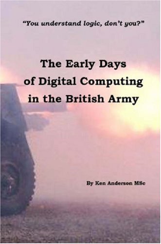 Cover for Ken Anderson Msc · The Early Days of Digital Computing in the British Army (Taschenbuch) (2007)