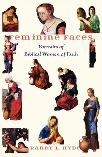 Cover for Randy L. Hyde · Feminine Faces: Portraits of Biblical Women of Faith (Paperback Book) (2010)