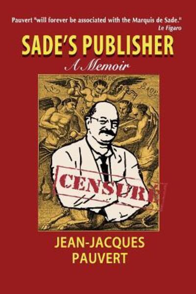 Cover for Jean-Jacques Pauvert · Sade's Publisher : A Memoir (Paperback Book) (2016)