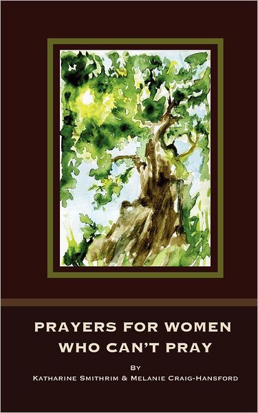 Cover for Melanie Craig-hansford · Prayers for Women Who Can't Pray (Paperback Book) (2012)