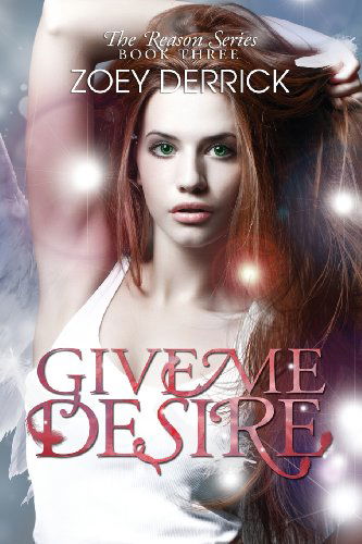 Cover for Zoey Derrick · Give Me Desire - Reason Series #3 (Volume 3) (Paperback Book) (2014)