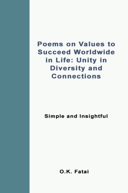 Cover for Fatai O.K. Fatai · Poems on Values to Succeed Worldwide in Life: Unity in Diversity and Connections: Simple and Insightful (Paperback Book) (2019)