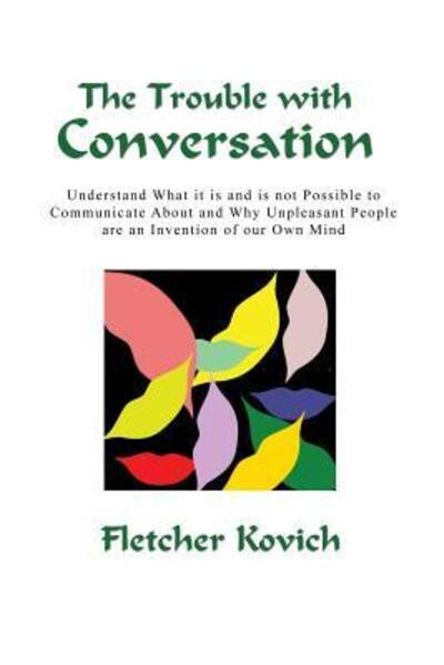 Cover for Fletcher Kovich · The Trouble with Conversation (Taschenbuch) (2014)