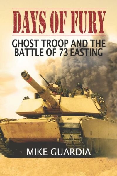 Cover for Mike Guardia · Days of Fury: Ghost Troop and the Battle of 73 Easting (Paperback Book) (2021)