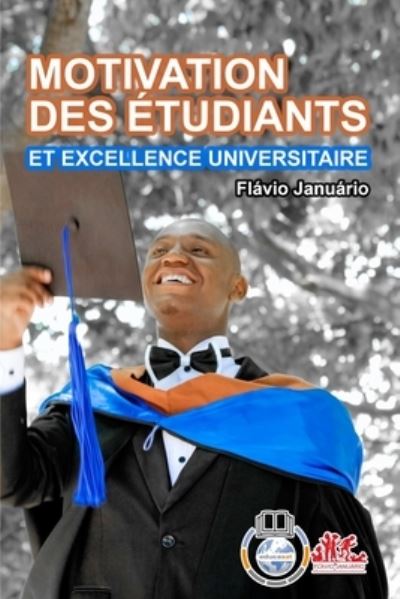 Cover for Flavio Januario · MOTIVATION DES ETUDIANTS ET EXCELLENCE UNIVERSITAIRE - Flavio Januario (Taschenbuch) (2021)