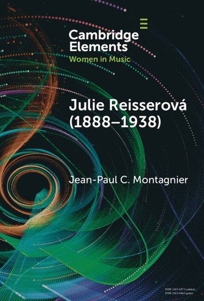 Cover for Montagnier, Jean-Paul C. (University of Lorraine) · Julie Reisserova (1888–1938): Czech Composer and Feminist - Elements in Women in Music (Hardcover Book) (2025)