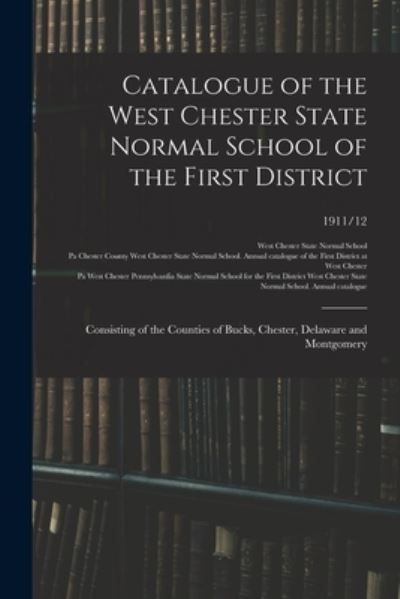 Cover for LLC Creative Media Partners · Catalogue of the West Chester State Normal School of the First District (Paperback Book) (2021)