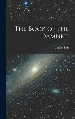 Cover for Charles Fort · The Book of the Damned (Hardcover Book) (2022)