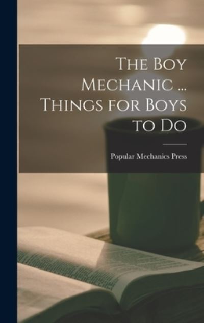 Cover for Popular Mechanics Press · Boy Mechanic ... Things for Boys to Do (Book) (2022)