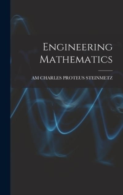 Cover for Am Charles Proteus Steinmetz · Engineering Mathematics (Bog) (2022)