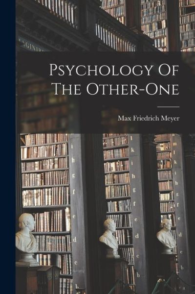 Cover for Max Friedrich 1873- Meyer · Psychology of the Other-One (Book) (2022)