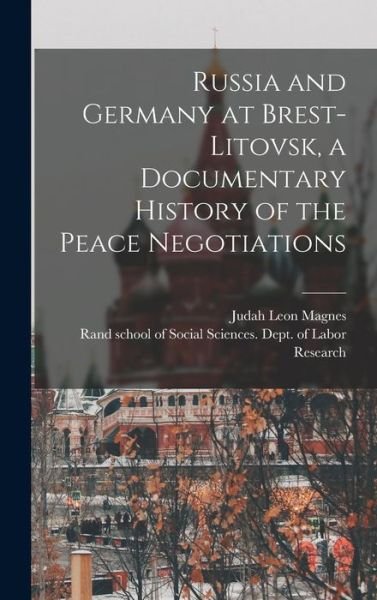 Cover for Judah Leon Magnes · Russia and Germany at Brest-Litovsk, a Documentary History of the Peace Negotiations (Bog) (2022)