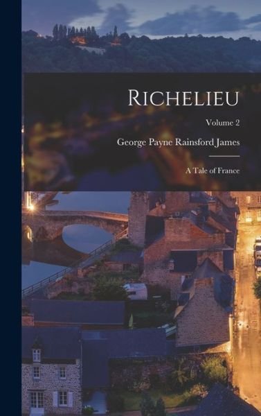 Cover for George Payne Rainsford James · Richelieu (Book) (2022)
