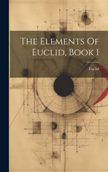 Cover for Euclid · Elements of Euclid, Book 1 (Book) (2023)