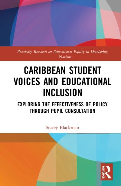 Cover for Blackman, Stacey (University of the West Indies at Cave Hill, Barbados) · Caribbean Student Voices and Educational Inclusion: Exploring the Effectiveness of Policy Through Pupil Consultation - Routledge Research on Educational Equity in Developing Nations (Paperback Bog) (2024)