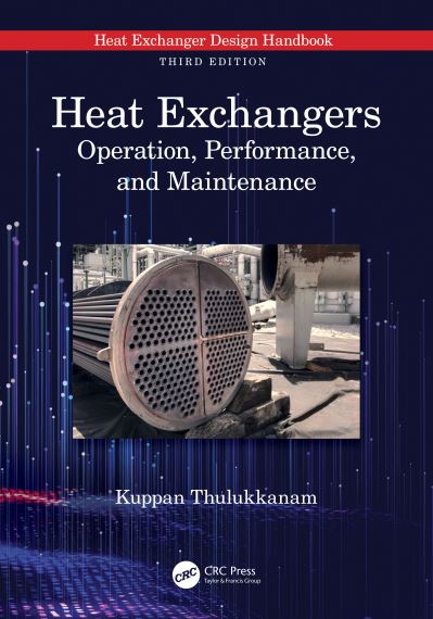 Cover for Thulukkanam, Kuppan (Indian Railway Service of Mechanical Engineers, India) · Heat Exchangers: Operation, Performance, and Maintenance (Hardcover Book) (2024)