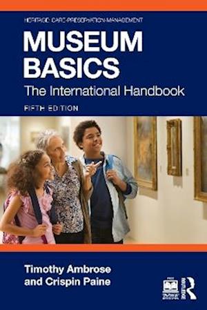 Cover for Ambrose, Timothy (Society of Antiquaries of London.) · Museum Basics: The International Handbook - Heritage: Care-Preservation-Management (Paperback Book) (2025)