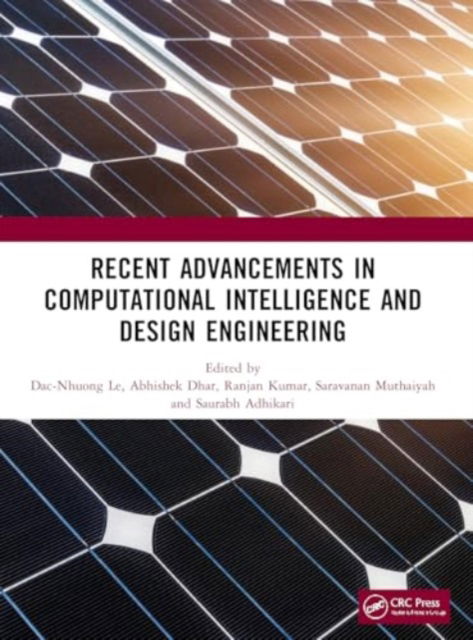 Recent Advancements in Computational Intelligence and Design Engineering - Conference Proceedings Series on Intelligent Systems, Data Engineering, and Optimization -  - Bøger - Taylor & Francis Ltd - 9781032980362 - 14. februar 2025