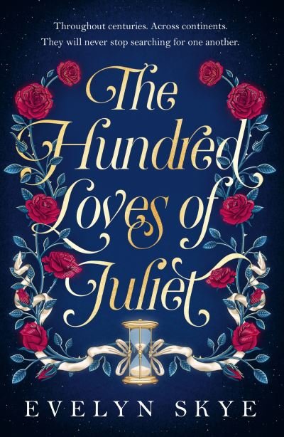 Cover for Evelyn Skye · The Hundred Loves of Juliet: An epic reimagining of a legendary love story (Paperback Bog) (2024)