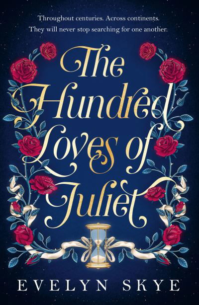 Cover for Evelyn Skye · The Hundred Loves of Juliet: An epic reimagining of a legendary love story (Paperback Bog) (2024)