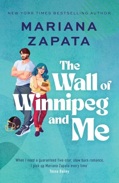The Wall of Winnipeg and Me: Now with fresh new look! - Mariana Zapata - Kirjat - Headline Publishing Group - 9781035413362 - torstai 14. syyskuuta 2023