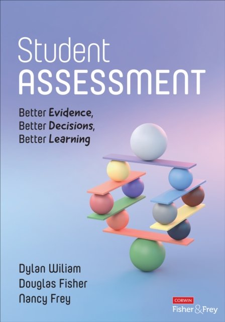 Cover for Dylan Wiliam · Student Assessment: Better Evidence, Better Decisions, Better Learning (Paperback Book) (2024)
