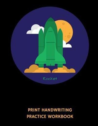 Cover for 1570 Publishing · Rocket Print Handwriting Practice Workbook (Taschenbuch) (2019)