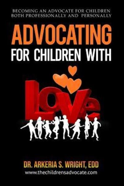 Advocating for Children with Love - Wright - Bøger - Independently Published - 9781090649362 - 22. marts 2019