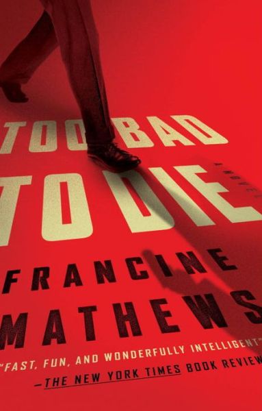 Cover for Francine Mathews · Too Bad to Die: A Novel (Paperback Book) (2016)