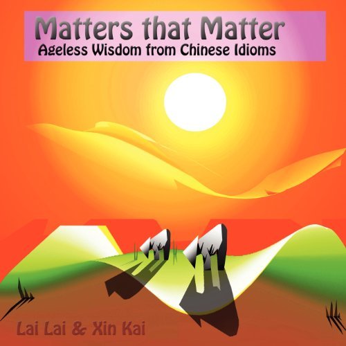 Cover for Lai Lai · Matters That Matter:ageless Wisdom from Chinese Idioms (Paperback Bog) (2012)