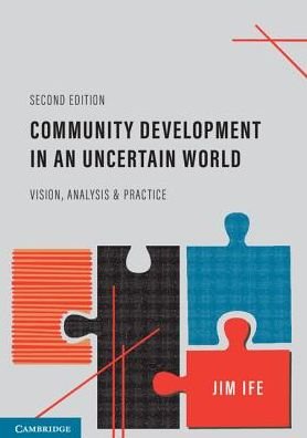 Cover for Ife, Jim (Curtin University, Perth) · Community Development in an Uncertain World: Vision, Analysis and Practice (Pocketbok) [2 Revised edition] (2016)