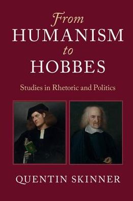 Cover for Skinner, Quentin (Queen Mary University of London) · From Humanism to Hobbes: Studies in Rhetoric and Politics (Pocketbok) (2018)