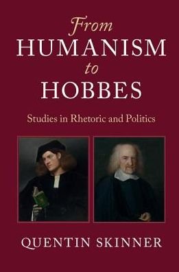 Cover for Skinner, Quentin (Queen Mary University of London) · From Humanism to Hobbes: Studies in Rhetoric and Politics (Paperback Bog) (2018)