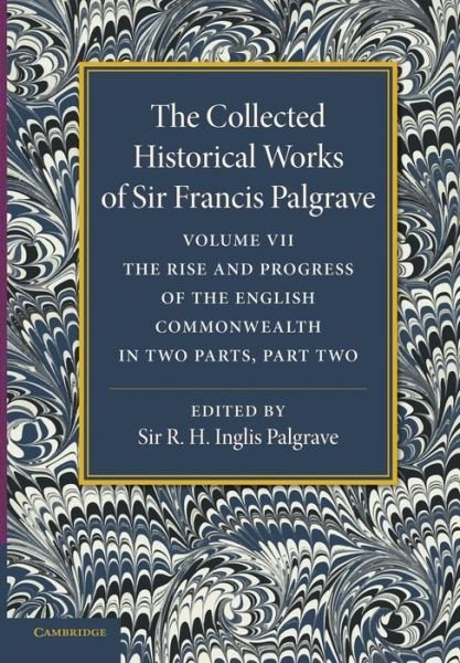 Cover for Francis Palgrave · The Collected Historical Works of Sir Francis Palgrave, K.H.: Volume 7: The Rise and Progress of the English Commonwealth: Anglo-Saxon Period, Part 2 - The Collected Historical Works of Sir Francis Palgrave (Paperback Book) (2013)