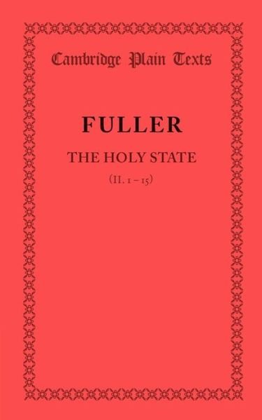 Cover for Thomas Fuller · The Holy State: Book 2 Chapters 1–15 - Cambridge Plain Texts (Paperback Book) (2013)