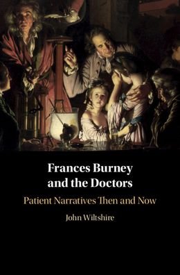 Cover for Wiltshire, John (La Trobe University, Victoria) · Frances Burney and the Doctors: Patient Narratives Then and Now (Hardcover Book) (2019)