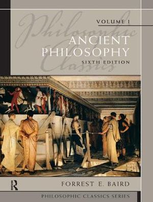 Cover for Forrest E. Baird · Philosophic Classics: Ancient Philosophy, Volume I (Hardcover Book) (2017)