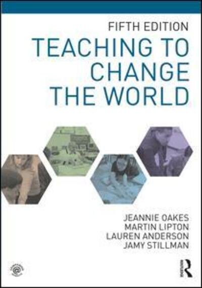 Teaching to Change the World - Oakes, Jeannie (University of California, Los Angeles, USA) - Bücher - Taylor & Francis Ltd - 9781138569362 - 9. Februar 2018