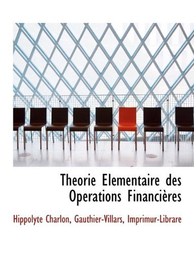 Cover for Hippolyte Charlon · Théorie Élémentaire Des Opérations Financières (Paperback Book) [French edition] (2010)