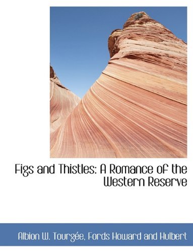 Cover for Albion W. Tourgée · Figs and Thistles: a Romance of the Western Reserve (Gebundenes Buch) (2010)