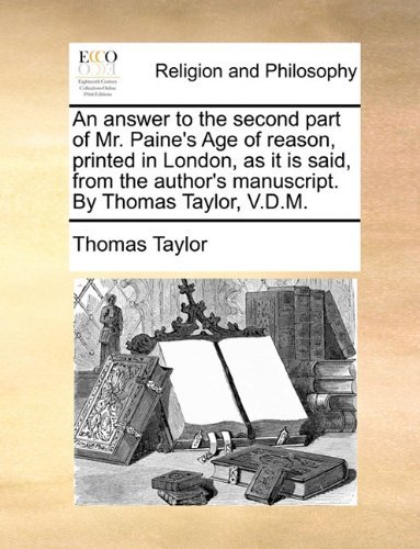 Cover for Thomas Taylor · An Answer to the Second Part of Mr. Paine's Age of Reason, Printed in London, As It is Said, from the Author's Manuscript. by Thomas Taylor, V.d.m. (Paperback Book) (2010)