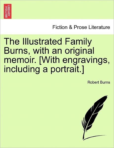 Cover for Robert Burns · The Illustrated Family Burns, with an Original Memoir. [with Engravings, Including a Portrait.] (Paperback Bog) (2011)