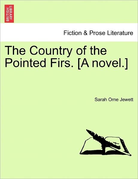 The Country of the Pointed Firs. [a Novel.] - Sarah Orne Jewett - Livres - British Library, Historical Print Editio - 9781241388362 - 1 mars 2011