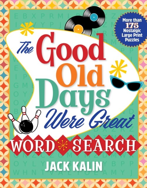 The Good Old Days Were Great Word Search: More Than 175 Nostalgic Large-Print Puzzles - Jack Kalin - Books - Castle Point Books - 9781250285362 - April 17, 2023