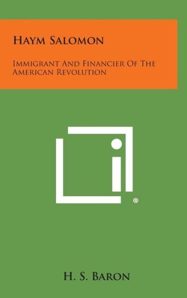 Cover for H S Baron · Haym Salomon: Immigrant and Financier of the American Revolution (Gebundenes Buch) (2013)