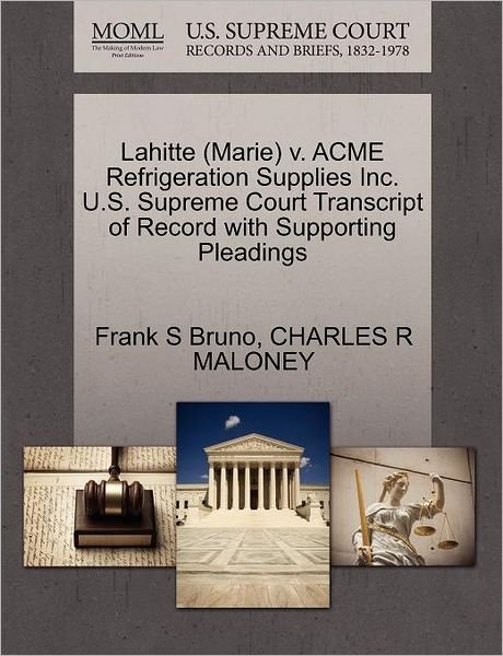 Cover for Frank S Bruno · Lahitte (Marie) V. Acme Refrigeration Supplies Inc. U.s. Supreme Court Transcript of Record with Supporting Pleadings (Paperback Bog) (2011)