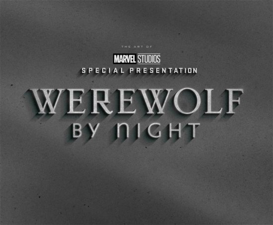 Cover for Jess Harrold · Marvel Studios' Werewolf By Night: The Art of The Special (Hardcover Book) (2023)