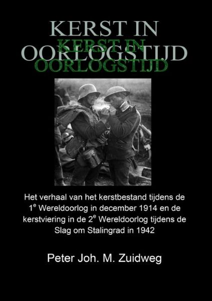 Kerst in oorlogstijd - Peter Joh. M. Zuidweg - Bøger - Lulu.com - 9781326966362 - 3. marts 2017